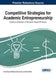 Competitive Strategies for Academic Entrepreneurship: Commercialization of Research-Based Products by Anna Szopa, Waldemar Karwowski, David Barbe