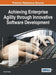 Achieving Enterprise Agility through Innovative Software Development by Amitoj Singh