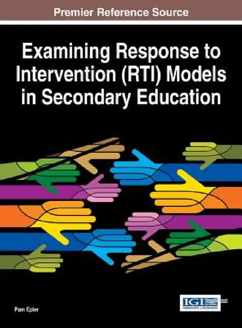 Examining Response to Intervention (RTI) Models in Secondary Education by Pam Epler