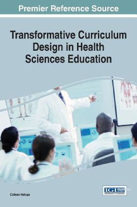 Transformative Curriculum Design in Health Sciences Education by Colleen Halupa