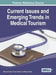 Current Issues and Emerging Trends in Medical Tourism by Malcolm Cooper, Kazem Vafadari, Mayumi Hieda