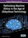 Rethinking Machine Ethics in the Age of Ubiquitous Technology by Jeffrey White, Rick Searle