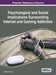 Psychological and Social Implications Surrounding Internet and Gaming Addiction by Jonathan Bishop