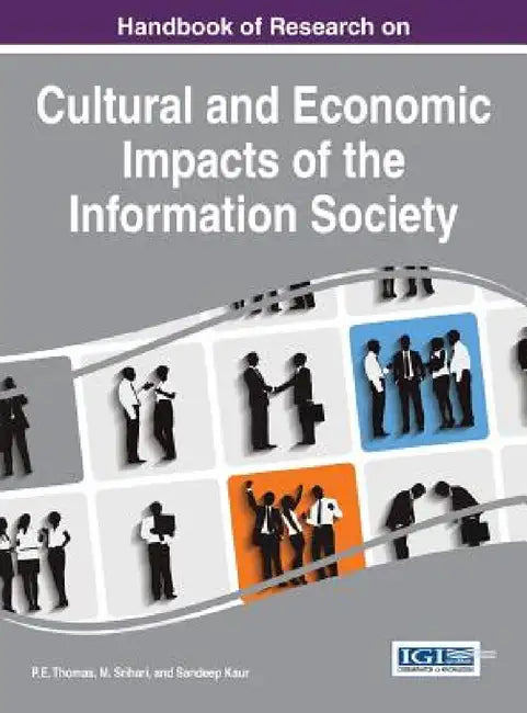Handbook of Research on Cultural and Economic Impacts of the Information Society by P. E. Thomas, M. Srihari, Sandeep Kaur