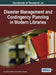Handbook of Research on Disaster Management and Contingency Planning in Modern Libraries by Emy Nelson Decker, Jennifer A. Townes