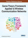 Game Theory Framework Applied to Wireless Communication Networks by Chungang Yang, Jiandong Li