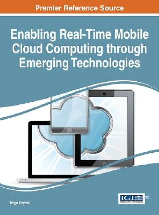 Enabling Real-Time Mobile Cloud Computing through Emerging Technologies by Tolga Soyata
