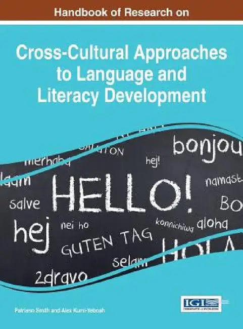 Handbook of Research on Cross-Cultural Approaches to Language and Literacy Development by Patriann Smith, Alex Kumi-Yeboah