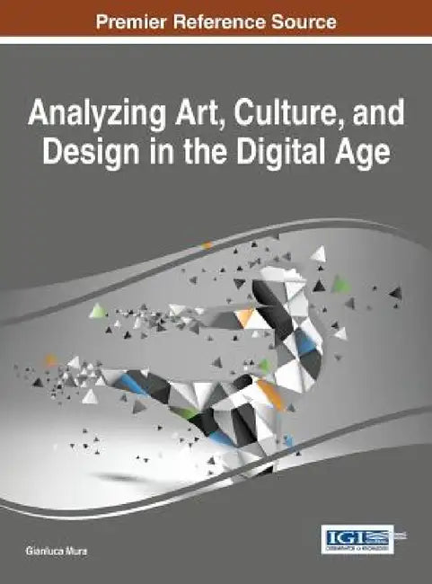Analyzing Art, Culture, and Design in the Digital Age by Gianluca Mura