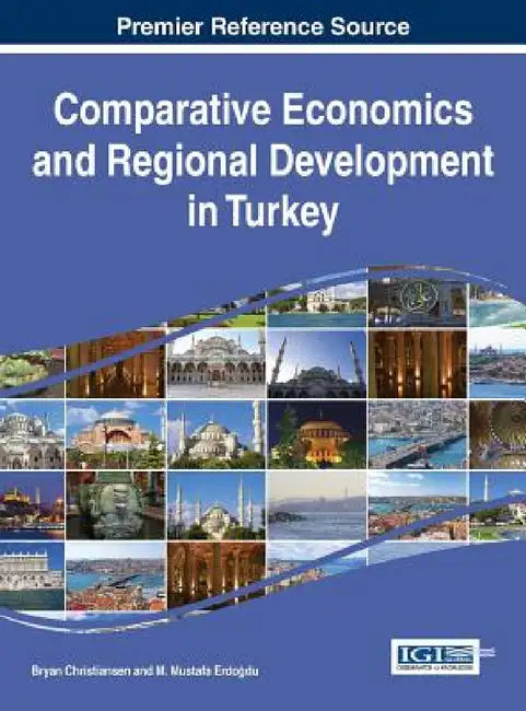 Comparative Economics and Regional Development in Turkey by Bryan Christiansen, M. Mustafa Erdoğdu