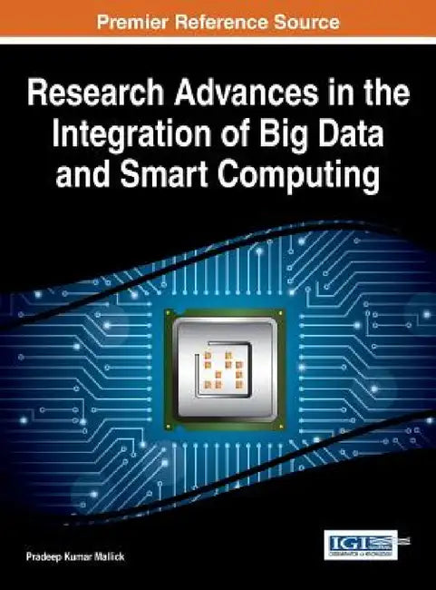 Research Advances in the Integration of Big Data and Smart Computing by Pradeep Kumar Mallick