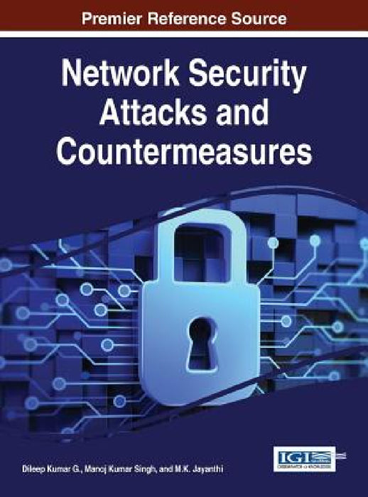 Network Security Attacks and Countermeasures by Dileep Kumar G, Manoj Kumar Singh, M. K. Jayanthi