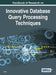 Handbook of Research on Innovative Database Query Processing Techniques by Li Yan