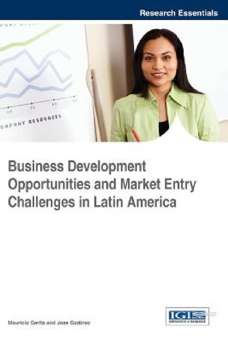 Business Development Opportunities and Market Entry Challenges in Latin America by Mauricio Garita, Jose Godinez
