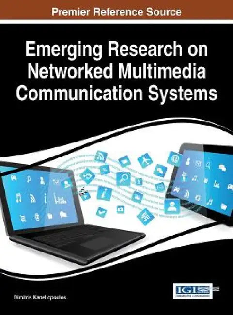 Emerging Research on Networked Multimedia Communication Systems by Dimitris Kanellopoulos