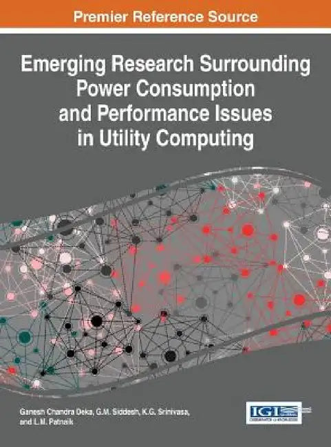 Emerging Research Surrounding Power Consumption and Performance Issues in Utility Computing by Ganesh Chandra Deka, G. M. Siddesh, K. G. Srinivasa