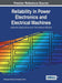 Reliability in Power Electronics and Electrical Machines: Industrial Applications and Performance Models by Shahriyar Kaboli, Hashem Oraee