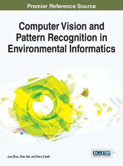 Computer Vision and Pattern Recognition in Environmental Informatics by Jun Zhou, Xiao Bai, Terry Caelli