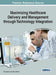 Maximizing Healthcare Delivery and Management through Technology Integration by Tiko Iyamu, Arthur Tatnall