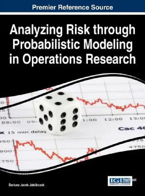 Analyzing Risk through Probabilistic Modeling in Operations Research by Dariusz Jacek Jakóbczak