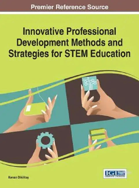 Innovative Professional Development Methods and Strategies for STEM Education by Kenan Dikilitaş