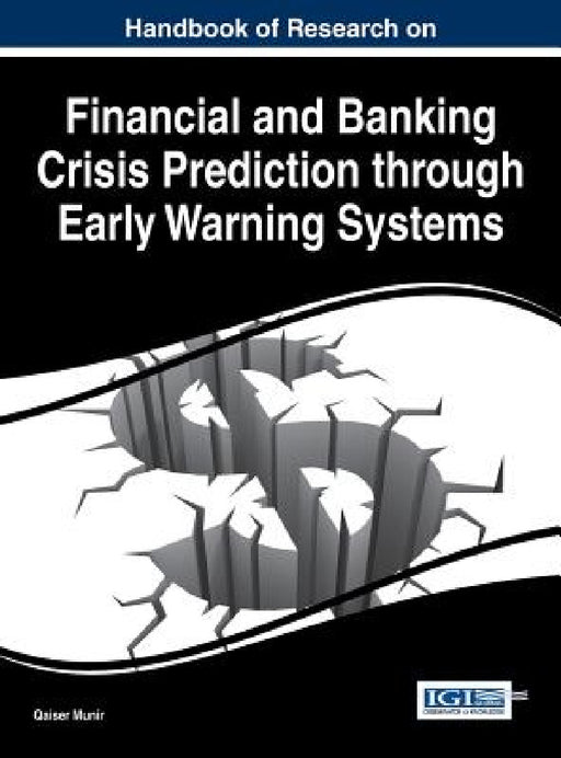 Handbook of Research on Financial and Banking Crisis Prediction through Early Warning Systems by Qaiser Munir