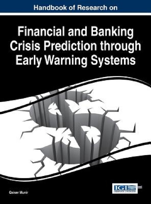 Handbook of Research on Financial and Banking Crisis Prediction through Early Warning Systems by Qaiser Munir