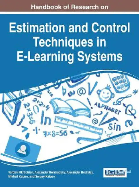 Handbook of Research on Estimation and Control Techniques in E-Learning Systems by Vardan Mkrttchian, Alexander Bershadsky, Alexander Bozhday