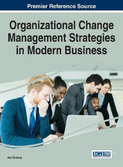 Organizational Change Management Strategies in Modern Business by Aslı Goksoy
