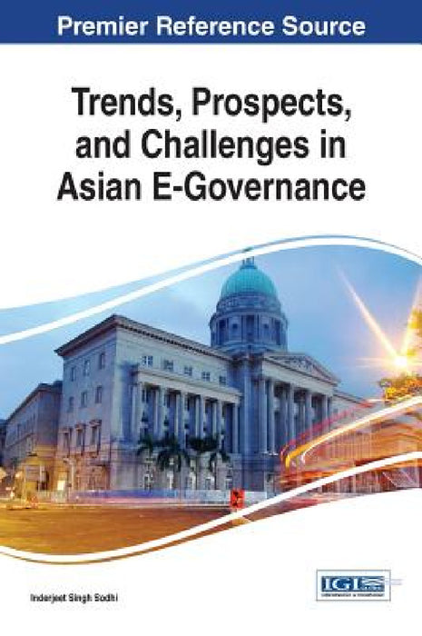 Trends, Prospects, and Challenges in Asian E-Governance by Inderjeet Singh Sodhi