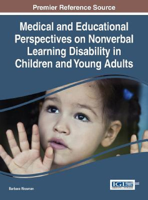 Medical and Educational Perspectives on Nonverbal Learning Disability in Children and Young Adults by Barbara Rissman