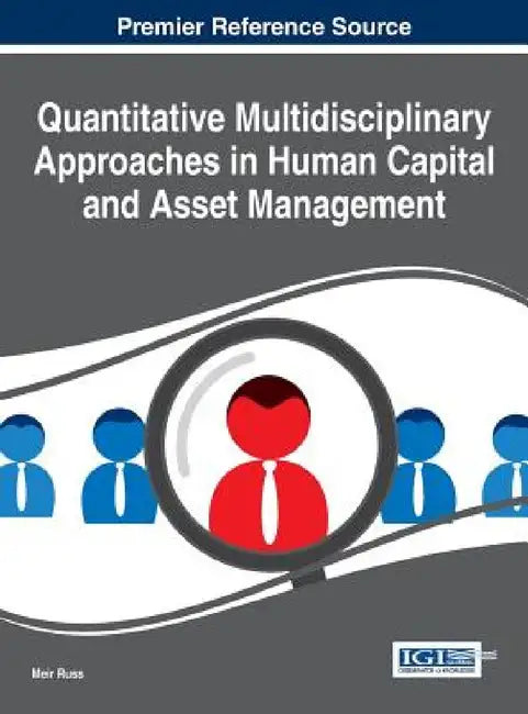 Quantitative Multidisciplinary Approaches in Human Capital and Asset Management by Meir Russ