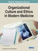 Organizational Culture and Ethics in Modern Medicine by Anna Rosiek, Krzysztof Leksowski