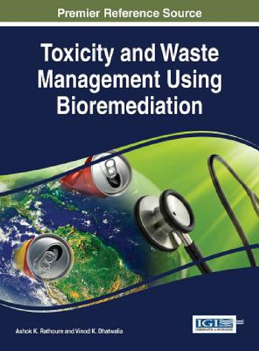 Toxicity and Waste Management Using Bioremediation by Ashok K. Rathoure, Vinod K. Dhatwalia