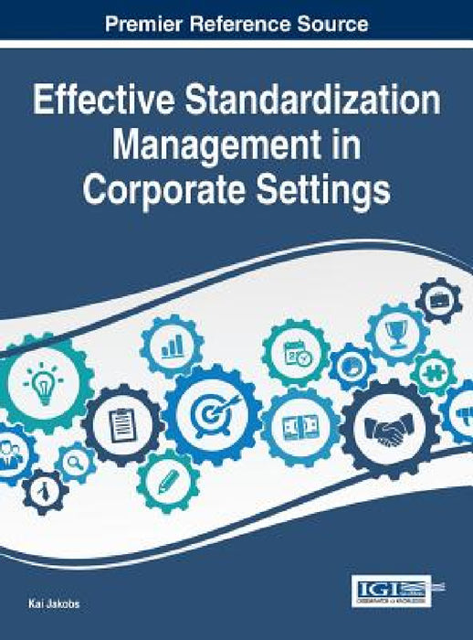 Effective Standardization Management in Corporate Settings by Kai Jakobs