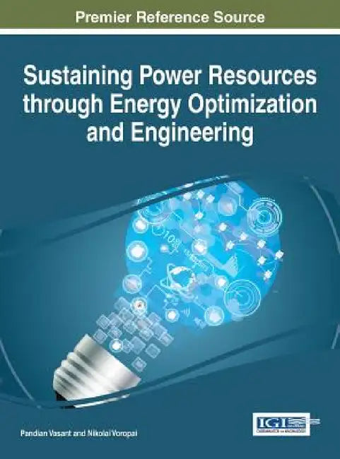 Sustaining Power Resources through Energy Optimization and Engineering by Pandian Vasant, Nikolai Voropai
