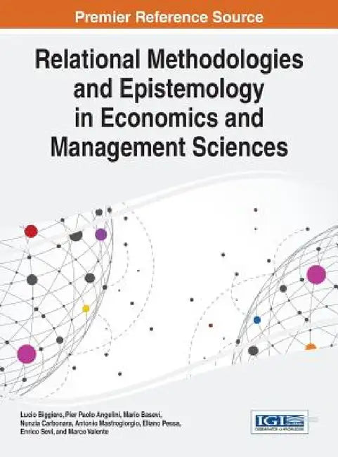 Relational Methodologies and Epistemology in Economics and Management Sciences by Lucio Biggiero, Pier Paolo Angelini, Mario Basevi
