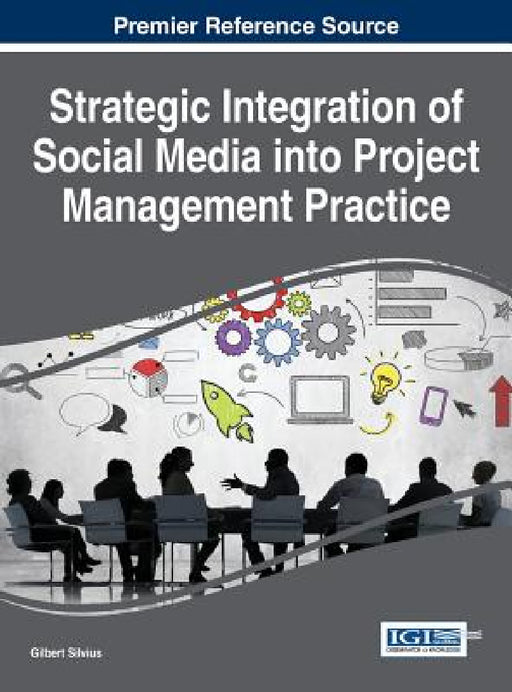Strategic Integration of Social Media into Project Management Practice by Gilbert Silvius