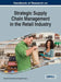 Handbook of Research on Strategic Supply Chain Management in the Retail Industry by Kamath, Narasimha