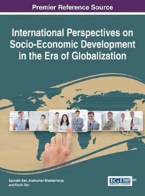 International Perspectives on Socio-Economic Development in the Era of Globalization by Saurabh Sen, Anshuman Bhattacharya, Ruchi Sen
