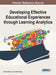 Developing Effective Educational Experiences through Learning Analytics by Mark Anderson, Collette Gavan