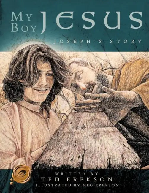 My Boy Jesus: Joseph's Story by Ted Erekson