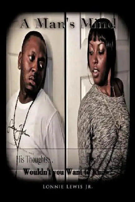 A Man's Mind: Wouldn't You Want to Know? by Jr. Lewis Lonnie