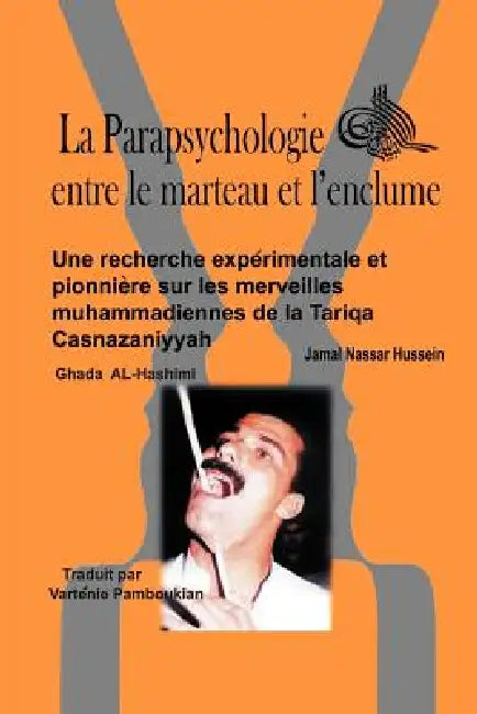 La Parapsychologie Entre Le Marteau Et L'Enclume: Une Recherche Exp Rimentale Et Pionni Re Sur Les Merveilles Muhammadiennes de La Tariqa Casnazaniyy by Jamal Nassar Hussein, Ghada Al-Hashimi