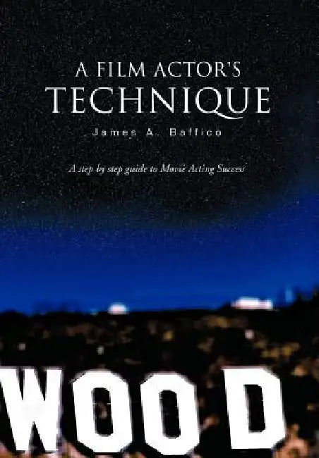 A Film Actor's Technique by James A. Baffico