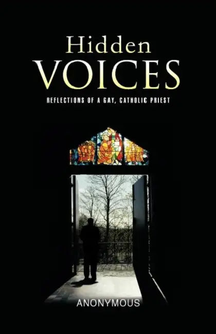 Hidden Voices: Reflections of a Gay, Catholic Priest by Anonymous
