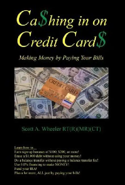 Cashing in on Credit Cards: Scott A. Wheeler, Rt (R) (MR)(CT) by Scott A. Wheeler Rt (R) (MR) (Ct)