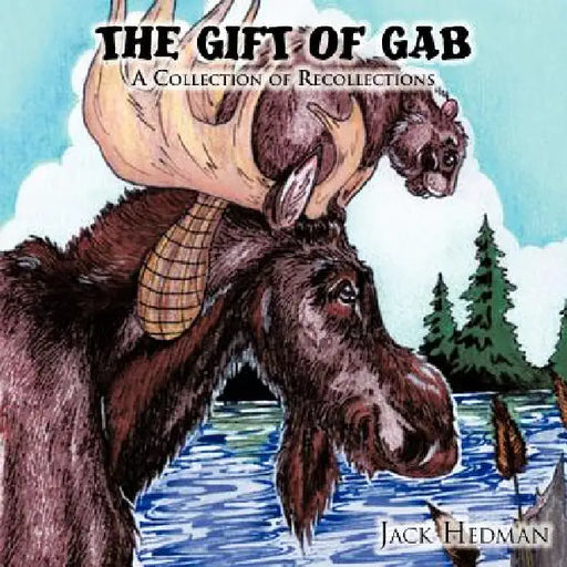 The Gift of Gab: A Collection of Recollections by Jack Hedman