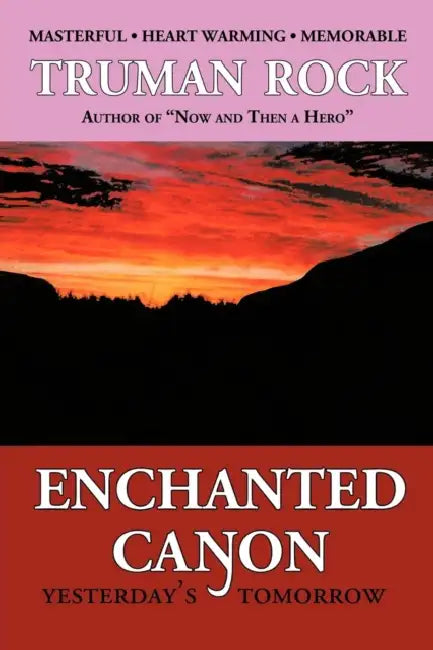Enchanted Canyon: Yesterday's Tomorrow by Truman Rock