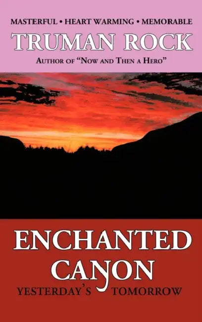 Enchanted Canyon: Yesterday's Tomorrow by Truman Rock